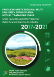 Produk Domestik Regional Bruto Kabupaten Buton Selatan Menurut Lapangan Usaha 2017-2021